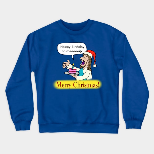 Happy holidays merry Christmas and happy birthday Jesus! Crewneck Sweatshirt by wolfmanjaq